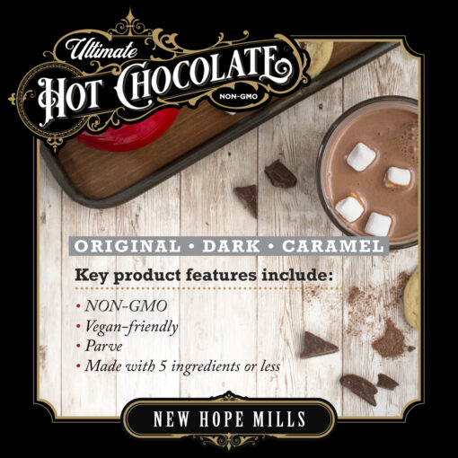 An informational image showing prepared Ultimate Hot Chocolate in a mug, with text "Ultimate Hot Chocolate (NON-GMO). Original, Dark, Caramel. Key product features include: NON-GMO, Vegan-friendly, Parve, Made with 5 ingredients or less. New Hope Mills"