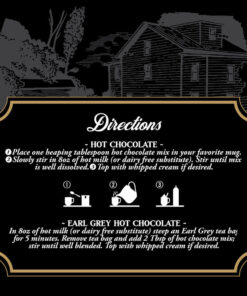 Preparation instructions for Dark Ultimate Hot Chocolate: Hot Chocolate - 1 Place one heaping tablespoon hot chocolate mix in your favorite mug. 2 Slowly stir in 8oz of hot milk (or dairy free substitute). Stir until mix is well dissolved. 3 Top with whipped cream if desired. Earl Grey Hot Chocolate - In 8oz of hot milk (or dairy free substitute) steep an Earl Grey tea bag for 5 minutes. Remove tea bag and add 2 Tbsp of hot chocolate mix; stir until well blended. Top with whipped cream if desired.