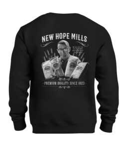 Sweatshirt Back; black with white "New Hope Mills" and "Premium Quality Since 1823" text with an image of Leland Weed holding bags pancake mix