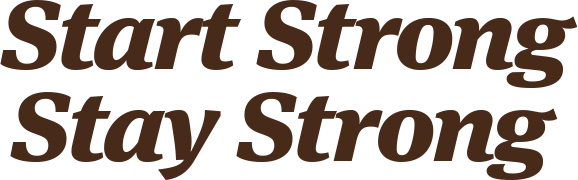 An image of stylized text reading "Start Strong Stay Strong"